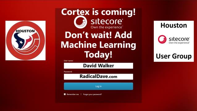 Cortex is coming! Don't Wait! Add Machine Learning Today! - Houston Sitecore User Group - 04/09/2018