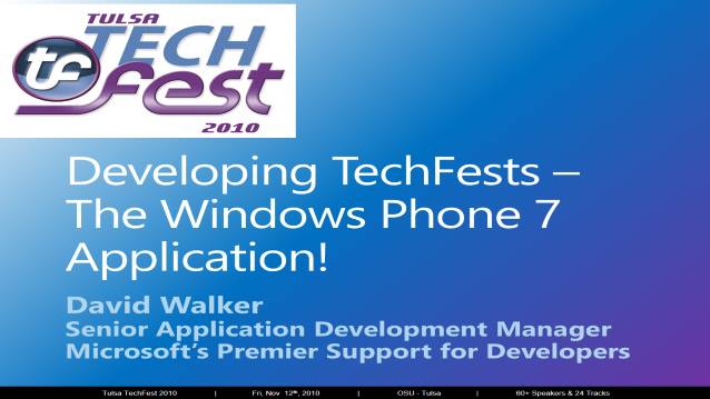Developing TechFests - The Windows Phone 7 Application! - Tulsa TechFest 2010 - 11/12/2010