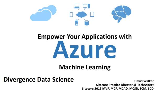 Empower Your Applications with Azure Machine Learning - Divergence Data Science - 04/22/2015