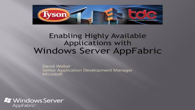 Enabling Highly Available Applications with Windows Server AppFabric - TysonDevCon 2010 - 10/20/2010