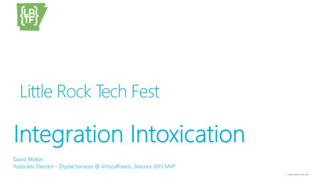 Integration Intoxication - Little Rock TechFest 2016 - 10/21/2016