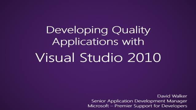 Develop Quality Applications with Visual Studio 2010
