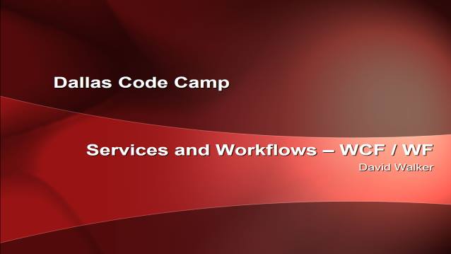 Service and Workflows - WCF and WF - Dallas Code Camp 2007 - 04/21/2007