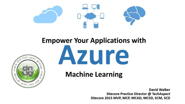 Empower Your Applications with Azure Machine Learning Empower Your Applications with Azure Machine Learning