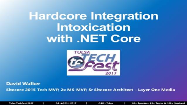 Hard-Core Integration Intoxication with .NET Core Hard-Core Integration Intoxication with .NET Core
